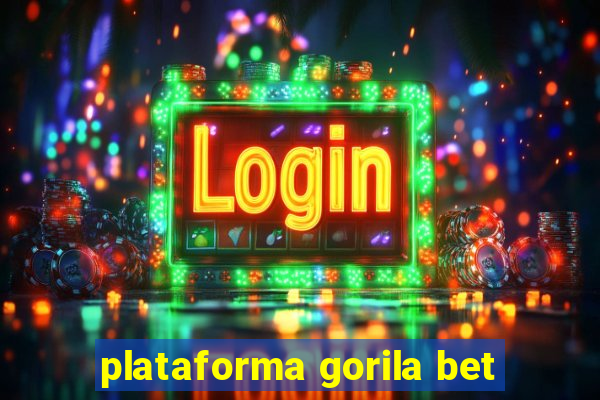 plataforma gorila bet